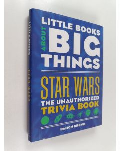 Kirjailijan Damon Brown käytetty kirja Star Wars : The Unauthorized Trivia Book
