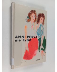 Kirjailijan Anni Polva käytetty kirja Me tytöt