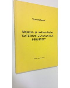 Kirjailijan Timo Hallamaa käytetty kirja Majoitus- ja ravitsemisalan katetuottolaskennan perusteet