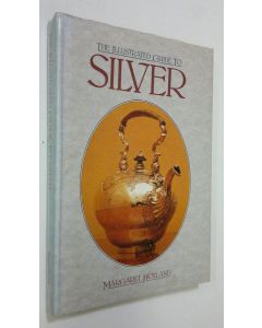 Kirjailijan Margaret Holland käytetty kirja The illustrated guide to silver