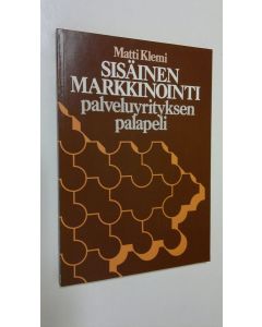 Kirjailijan Matti Klemi käytetty kirja Sisäinen markkinointi : palveluyrityksen palapeli