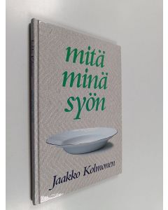 Kirjailijan Jaakko Kolmonen käytetty kirja Mitä minä syön