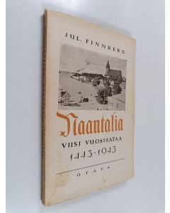 Kirjailijan Jul. Finnberg käytetty kirja Naantalia viisi vuosisataa 1443-1943