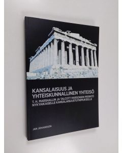 Kirjailijan Jan Johansson käytetty kirja Kansalaisuus ja yhteiskunnallinen yhteisö : T.H. Marshallin ja Talcott Parsonsin perintö nykyaikaiselle kansalaisuustutkimukselle