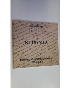 Kirjailijan Päivi Pöntys käytetty teos Kuulolla : Helsingin huonokuuloiset ry 1934-1984