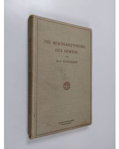 Kirjailijan Erich Waetzmann käytetty kirja Die resonanztheorie des hörens : als beitrag zur lehre von den tonempfindungen