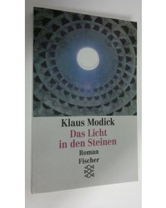 Kirjailijan Klaus Modick käytetty kirja Das Licht in den Steinen : Roman (ERINOMAINEN)