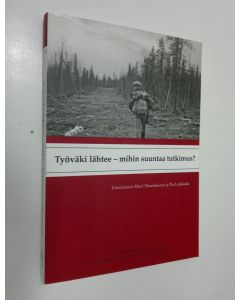 Tekijän Matti ym. Hannikainen  käytetty kirja Työväki lähtee - mihin suuntaa tutkimus