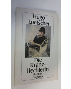 Kirjailijan Hugo Loetscher käytetty kirja Die Kranzflechterin : Roman