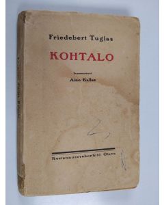 Kirjailijan Friedebert Tuglas käytetty kirja Kohtalo