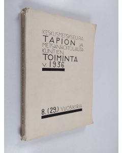 käytetty kirja Keskusmetsäseura Tapion ja metsänhoitolautakuntien toiminta v. 1936 : 8. (29.) vuosikirja