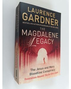 Kirjailijan Laurence Gardner käytetty kirja The Magdalene Legacy - The Jesus and Mary Bloodline Conspiracy - Revelations Beyond the Da Vinci Code