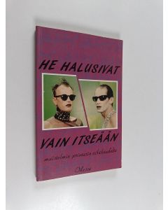 Kirjailijan Walter de Camp käytetty kirja He halusivat vain itseään : muistelmia privaatin aikakaudelta