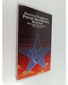 Kirjailijan Murry Hope käytetty kirja Practical techniques of psychic self-defence : how to ensure safety and protection in the occult realms