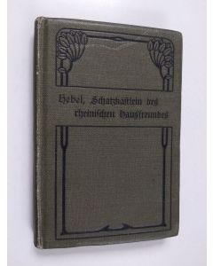 Kirjailijan J. P. Hebel käytetty kirja Schatzkästlein des rheinischen Hausfreundes