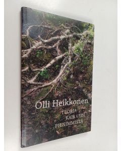 Kirjailijan Olli Heikkonen käytetty kirja Teoria kaikkein pienimmistä