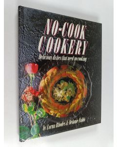 Kirjailijan Lorna Rhodes & Melanie Faldo käytetty kirja No-cook Cookery : Delicious Dishes that Need No Cooking