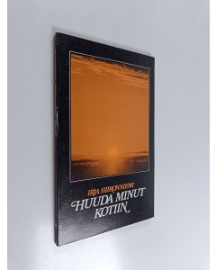 Kirjailijan Irja Hiironniemi käytetty kirja Huuda minut kotiin