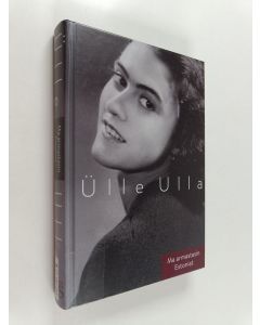 Kirjailijan Ülle Ulla käytetty kirja Ma armastasin Estoniat