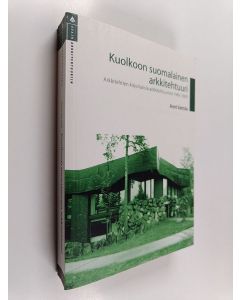 käytetty kirja Kuolkoon suomalainen arkkitehtuuri : arkkitehtien kirjoituksia arkkitehtuurista 1960-2000
