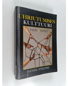 Kirjailijan Daniel Nylund käytetty kirja Uhriutumisen kulttuuri : valta ja vastuu - Valta & vastuu