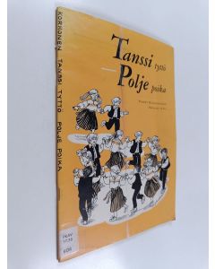Kirjailijan Riitta Korhonen käytetty teos Tanssi tyttö, polje poika : nuoren kansantanssin ohjaajan opas