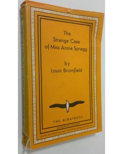Kirjailijan Louis Bromfield käytetty kirja The Strange Case of Miss Annie Spragg