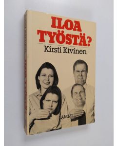 Kirjailijan Kirsti Kivinen käytetty kirja Iloa työstä?