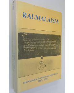 käytetty kirja Raumalaisia rakentamassa ja asumassa kaupunkiaan 1442-1992