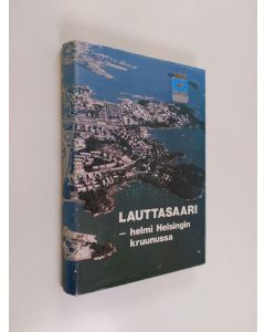 Tekijän Kauko ym. Mustonen  käytetty kirja Lauttasaari - helmi Helsingin kruunussa