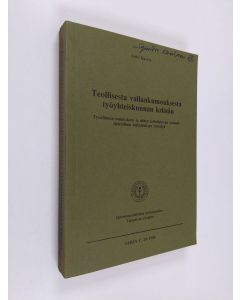 Kirjailijan Antti Kasvio käytetty kirja Teollisesta vallankumouksesta työyhteiskunnan kriisiin : työelämän muutoksen ja siihen kohdistuvan sosiaalitieteellisen tutkimuksen erittelyä