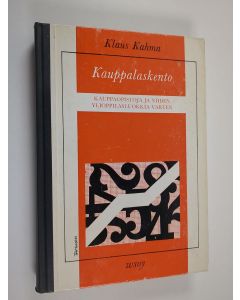Kirjailijan Klaus Kahma käytetty kirja Kauppalaskento : Kauppaopistoja ja niiden ylioppilasluokkia varten