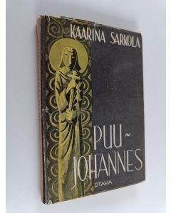 Kirjailijan Kaarina Sarkola käytetty kirja Puujohannes