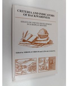 Kirjailijan Miroslav Hroch & Luďa Klusáková käytetty kirja Criteria and Indicators of Backwardness - Essays on Uneven Development in European History