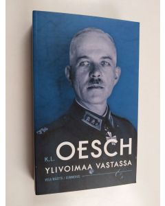 Kirjailijan Vesa Määttä käytetty kirja K. L. Oesch : ylivoimaa vastassa