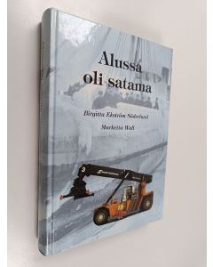 Kirjailijan Birgitta Ekström Söderlund käytetty kirja Alussa oli satama : Hangon satama 1873-2001
