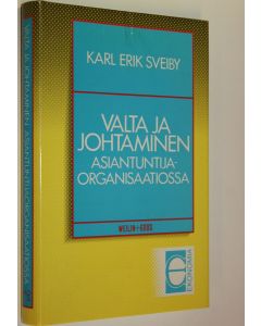 Kirjailijan Karl-Erik Sveiby käytetty kirja Valta ja johtaminen asiantuntijaorganisaatiossa