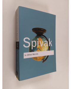 Kirjailijan Gayatri Chakravorty Spivak käytetty kirja In other words : essays in cultural politics