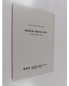 Kirjailijan Johannes Paulus II käytetty kirja "Että he olisivat yhtä" : paavi Johannes Paavali II:n kiertokirje ekumeniasta 25. toukokuuta 1995 = ("Ut unum sint")