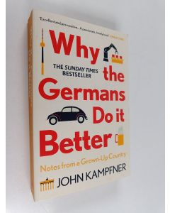 Kirjailijan John Kampfner käytetty kirja Why the Germans Do It Better - Notes from a Grown-Up Country