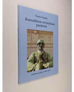 Kirjailijan Pentti Poukka käytetty kirja Kansallisen sivistyksen puolesta : Snellman-säätiö 1948-1998