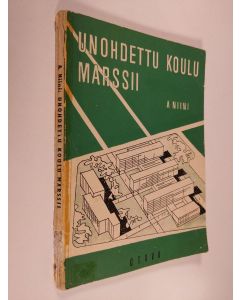 Kirjailijan Aarno Niini käytetty kirja Unohdettu koulu marssii : mietteitä koulupolitiikasta ammattikasvatuksen näkökulmasta