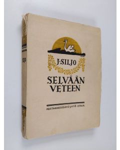 Kirjailijan Juhani Siljo käytetty kirja Selvään veteen : runoja ja tunnuslauseita