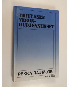Kirjailijan Pekka Rautajoki käytetty kirja Yrityksen veronhuojennukset