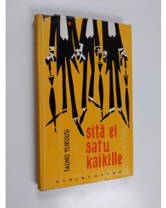 Kirjailijan Tauno Yliruusi käytetty kirja Sitä ei satu kaikille