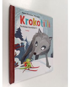 Kirjailijan Hannu Hirvonen & Pia Sakki käytetty kirja Krokotiili hiihtää kevääseen