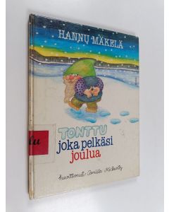 Kirjailijan Hannu Mäkelä käytetty kirja Tonttu joka pelkäsi joulua
