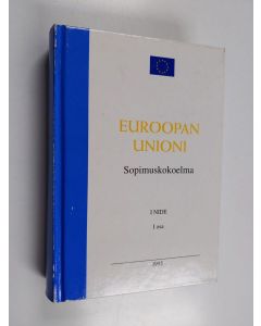 käytetty kirja Euroopan unioni : sopimuskokoelma 1. osa, 1. nide