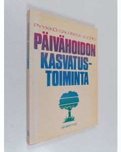 Kirjailijan Airi Pyykkö & Pirkko Salpakivi ym. käytetty kirja Päivähoidon kasvatustoiminta