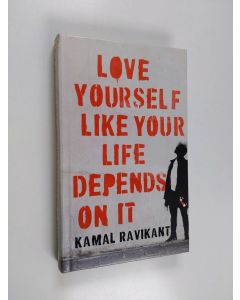 Kirjailijan Kamal Ravikant käytetty kirja Love Yourself Like Your Life Depends on It